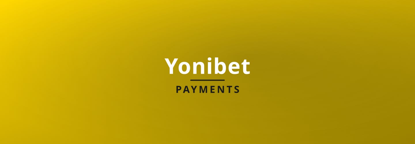 yonibet payment methods and withdrawals